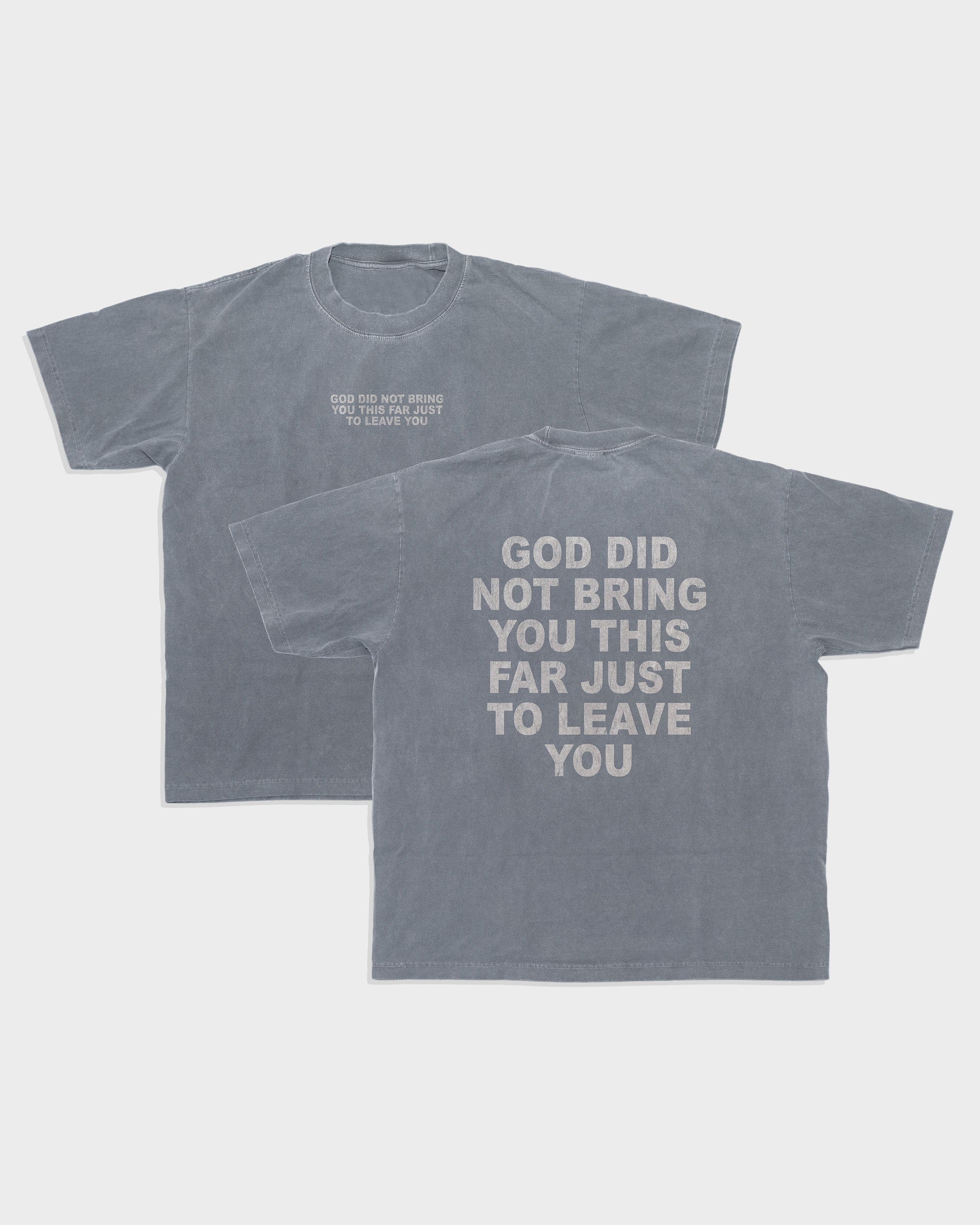 GOD WON'T LEAVE YOU TEE